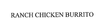 RANCH CHICKEN BURRITO