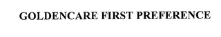 GOLDENCARE FIRST PREFERENCE