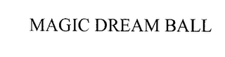 MAGIC DREAM BALL