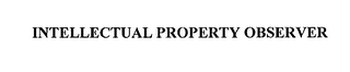 INTELLECTUAL PROPERTY OBSERVER