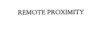 REMOTE PROXIMITY