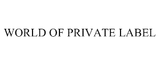 WORLD OF PRIVATE LABEL