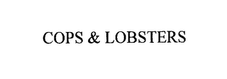 COPS & LOBSTERS