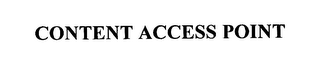 CONTENT ACCESS POINT