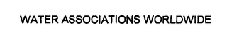 WATER ASSOCIATIONS WORLDWIDE