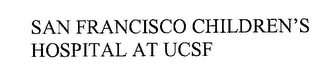 SAN FRANCISCO CHILDREN'S HOSPITAL AT UCSF