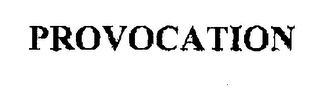 PROVOCATION