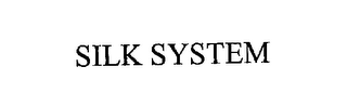 SILK SYSTEM