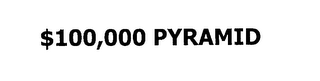$100,000 PYRAMID