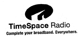 TIMESPACE RADIO COMPLETE YOLUR BROADBAND. EVERYWHERE.
