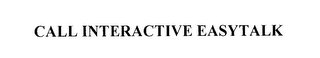 CALL INTERACTIVE EASYTALK