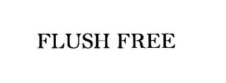 FLUSH FREE