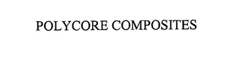 POLYCORE COMPOSITES