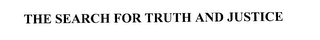 THE SEARCH FOR TRUTH AND JUSTICE