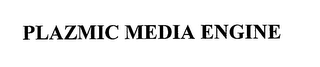 PLAZMIC MEDIA ENGINE