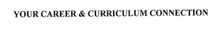 YOUR CAREER & CURRICULUM CONNECTION