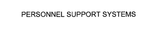 PERSONNEL SUPPORT SYSTEMS