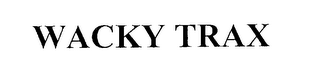 WACKY TRAX