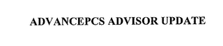 ADVANCEPCS ADVISOR UPDATE
