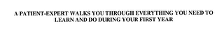 A PATIENT-EXPERT WALKS YOU THROUGH EVERYTHING YOU NEED TO LEARN AND DO DURING YOUR FIRST YEAR