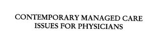 CONTEMPORARY MANAGED CARE ISSUES FOR PHYSICIANS
