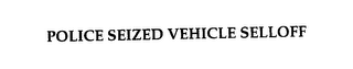 POLICE SEIZED VEHICLE SELLOFF