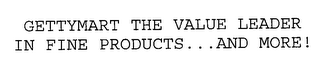 GETTYMART THE VALUE LEADER IN FINE PRODUCTS...AND MORE!