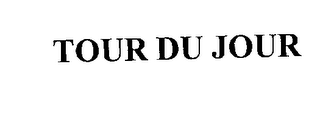 TOUR DU JOUR