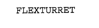 FLEXTURRET