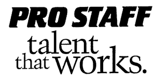 PRO STAFF TALENT THAT WORKS.