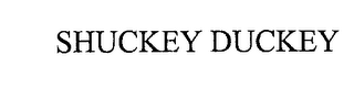 SHUCKEY DUCKEY