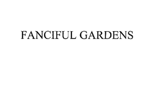 FANCIFUL GARDENS
