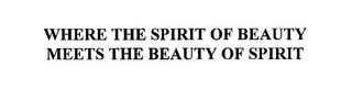 WHERE THE SPIRIT OF BEAUTY MEETS THE BEAUTY OF SPIRIT