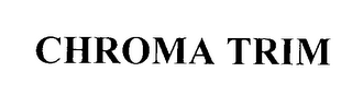 CHROMA TRIM