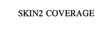 SKIN2 COVERAGE