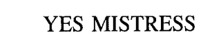 YES MISTRESS