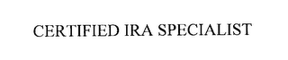 CERTIFIED IRA SPECIALIST