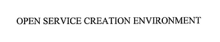 OPEN SERVICE CREATION ENVIRONMENT