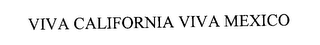 VIVA CALIFORNIA VIVA MEXICO