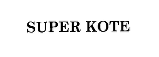 SUPER KOTE