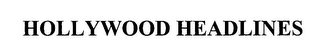 HOLLYWOOD HEADLINES