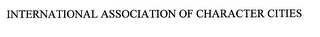INTERNATIONAL ASSOCIATION OF CHARACTER CITIES