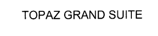 TOPAZ GRAND SUITE