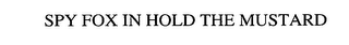 SPY FOX IN HOLD THE MUSTARD