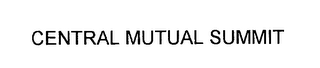 CENTRAL MUTUAL SUMMIT