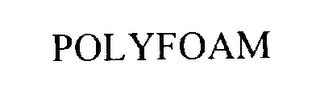 POLYFOAM
