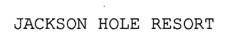 JACKSON HOLE RESORT