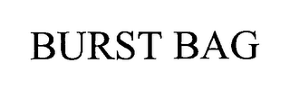 BURST BAG
