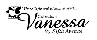 VANESSA COLLECTION BY FIFTH AVENUE WHERE STYLE AND ELEGANCE MEET...