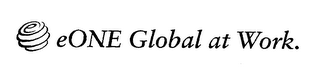 EONE GLOBAL AT WORK.